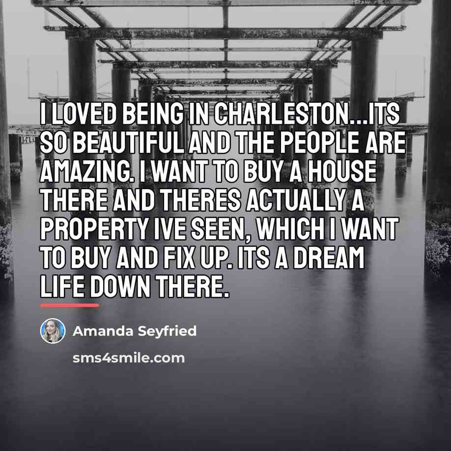 “I loved being in Charleston...its so beautiful and the people…” quote by Amanda Seyfried