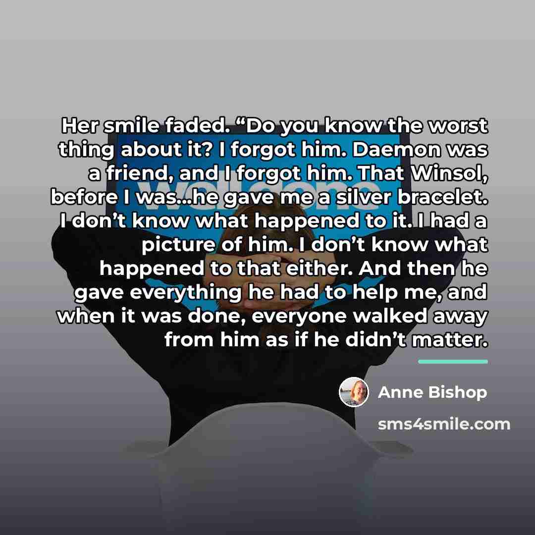“Her smile faded. “Do you know the worst thing about…” quote by Anne Bishop
