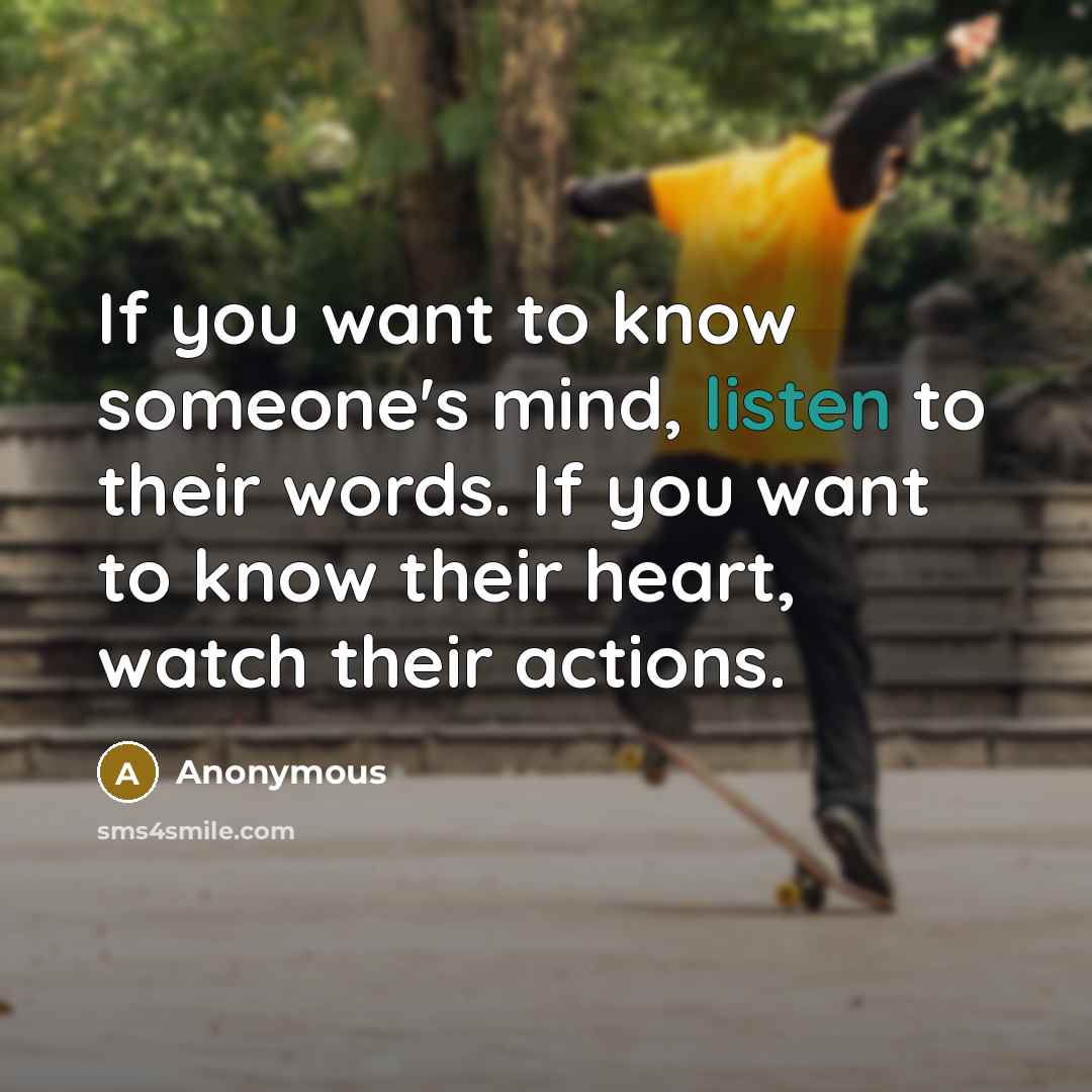“If you want to know someone's mind, listen to their…” quote by Anonymous
