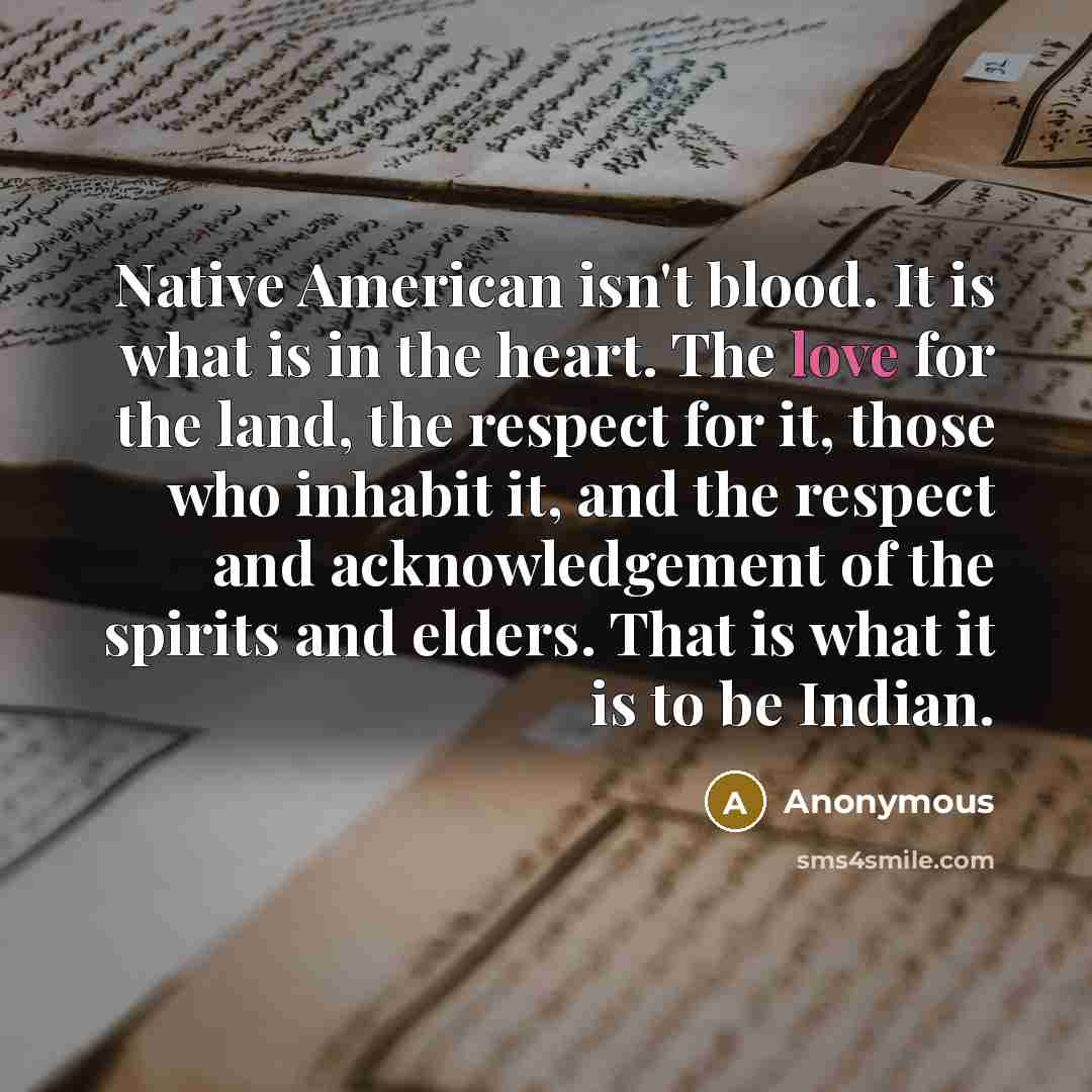 “Native American isn't blood. It is what is in the…” quote by Anonymous