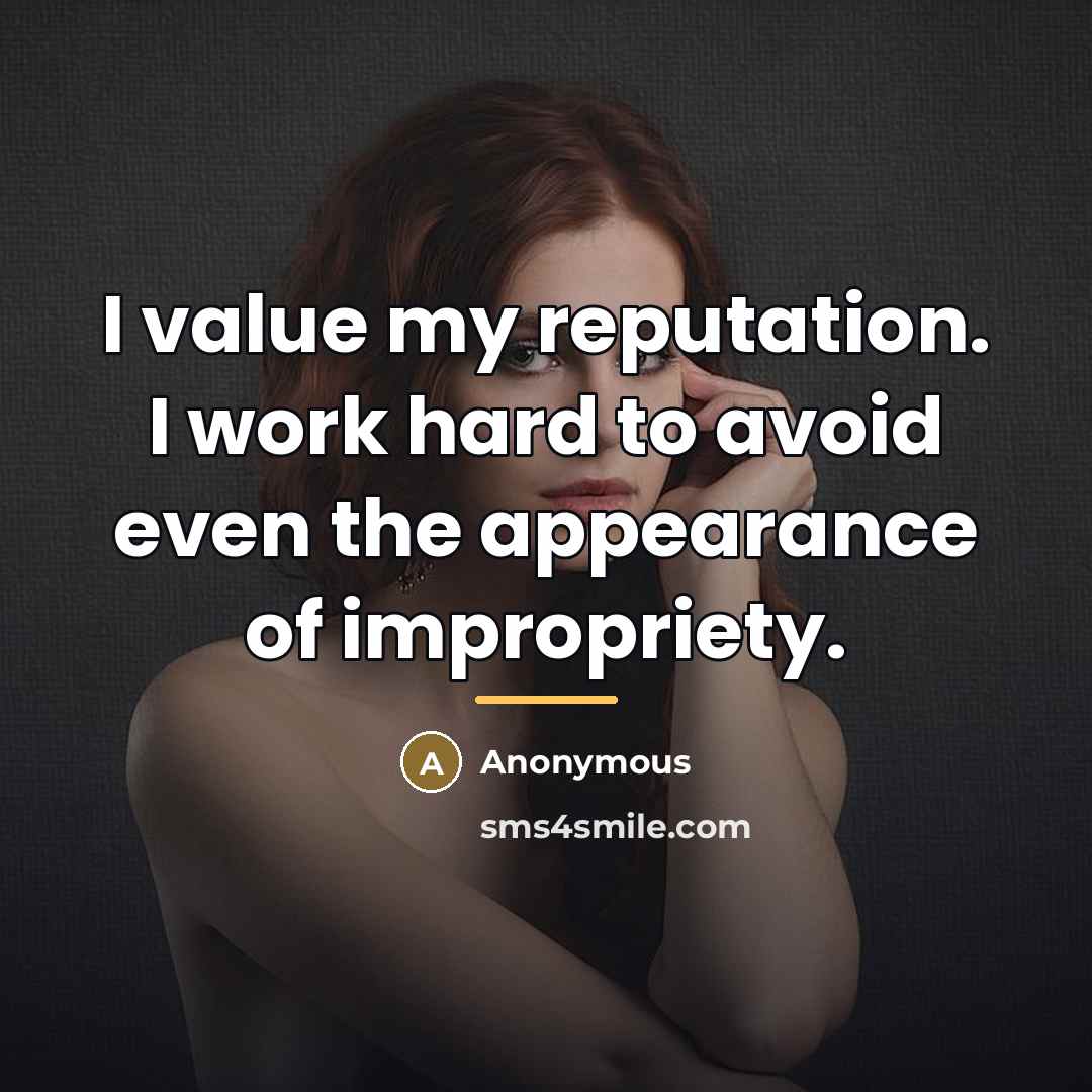 “I value my reputation. I work hard to avoid even…” quote by Anonymous