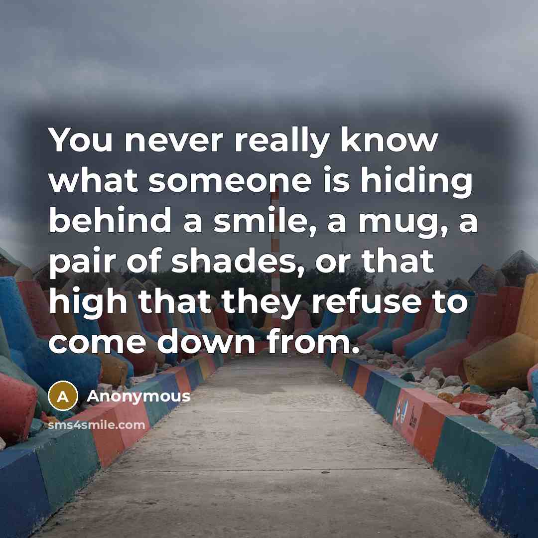 “You never really know what someone is hiding behind a…” quote by Anonymous