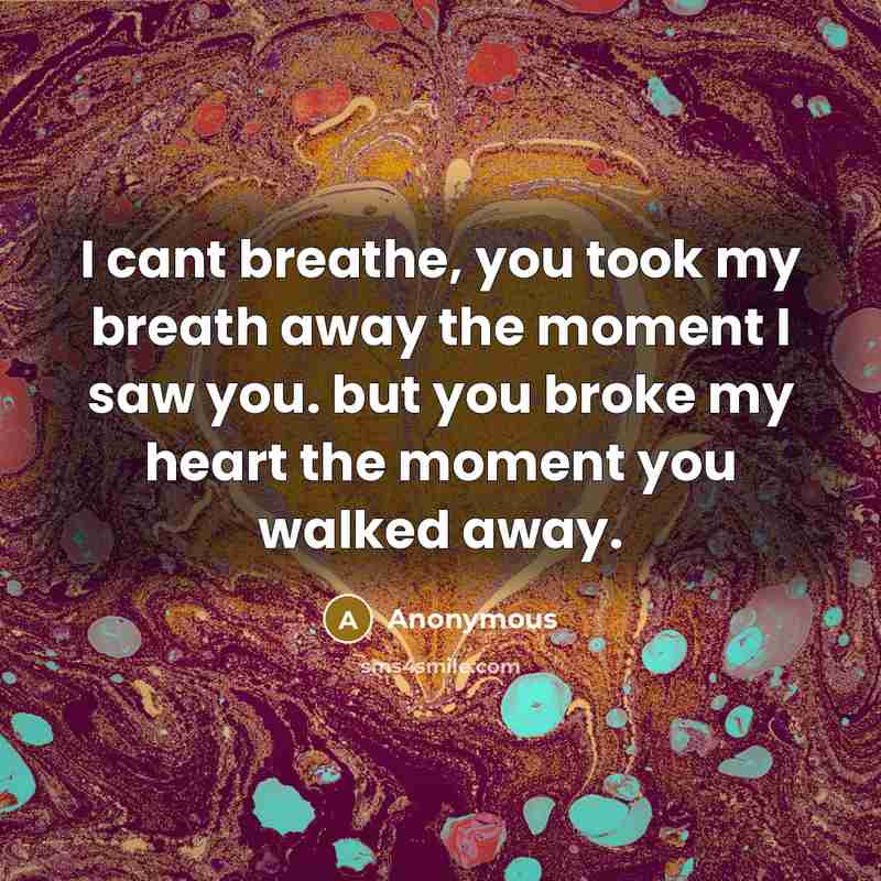 “I cant breathe, you took my breath away the moment…” quote by Anonymous