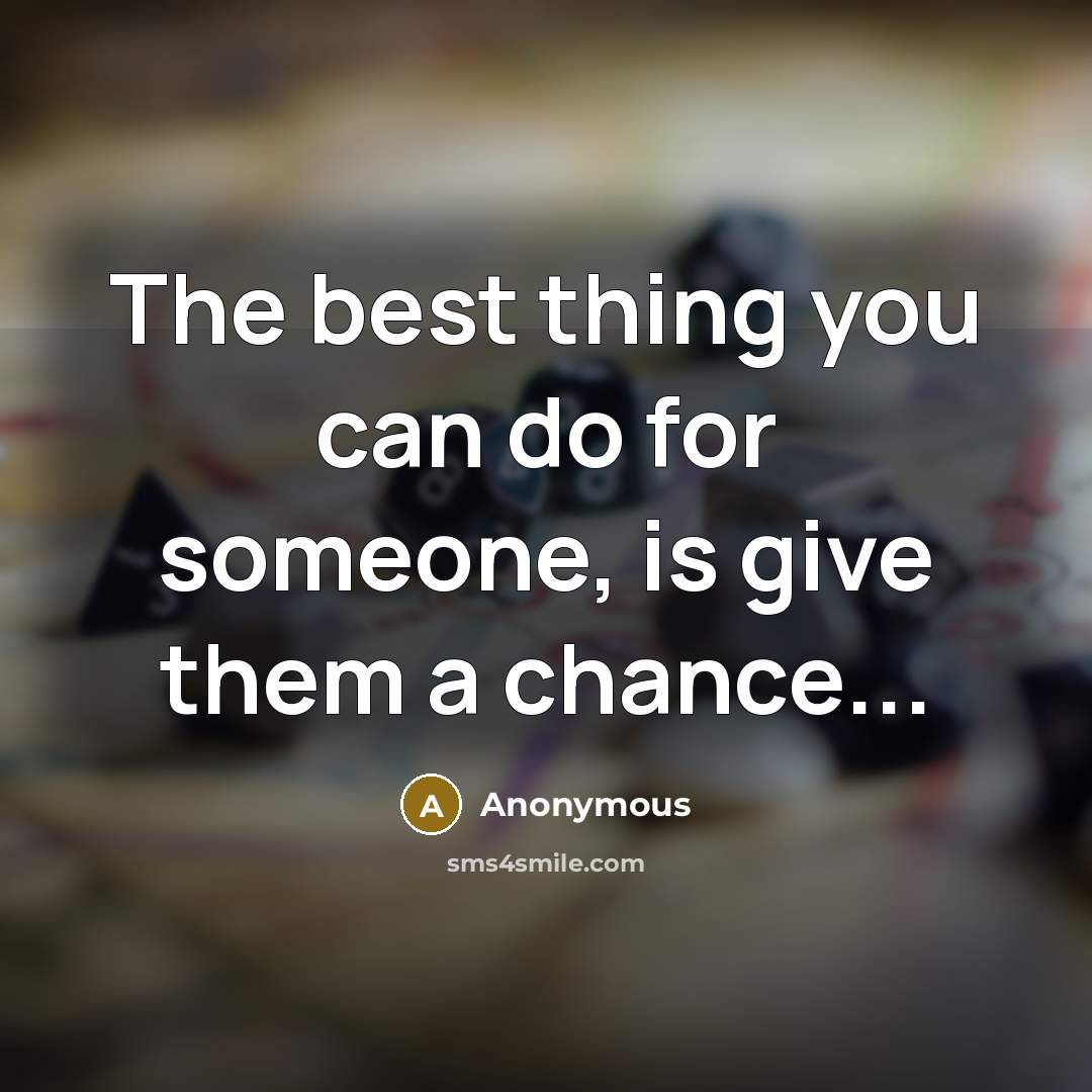 “The best thing you can do for someone, is give…” quote by Anonymous
