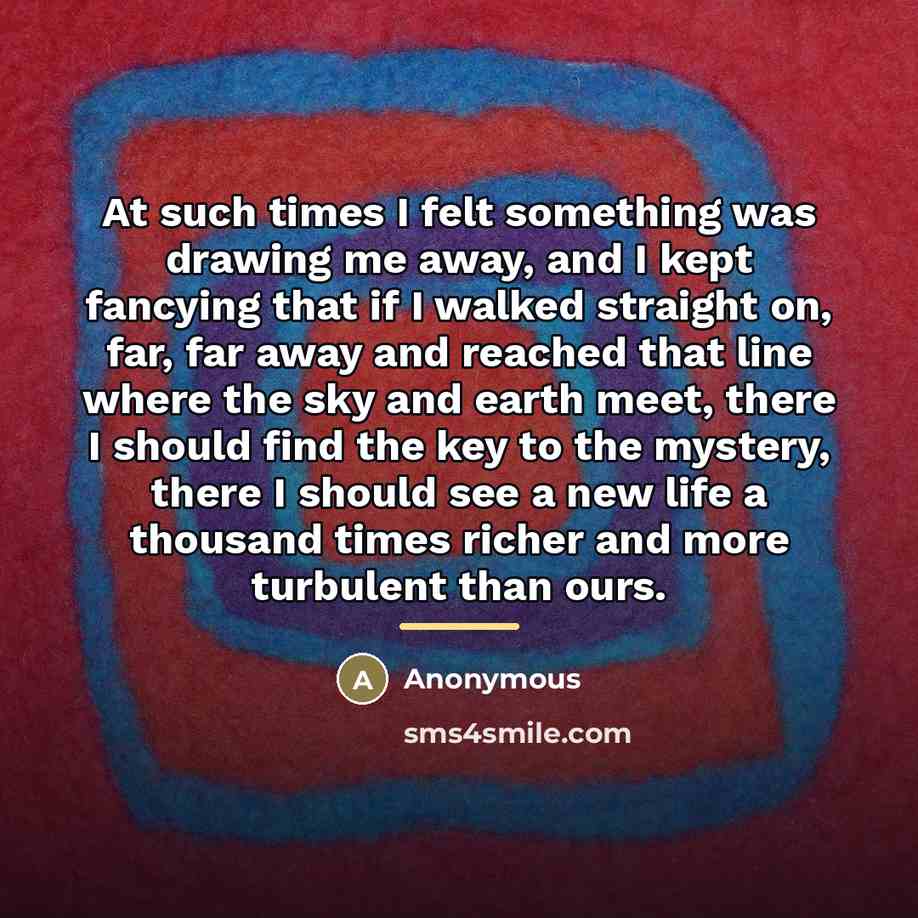 “At such times I felt something was drawing me away,…” quote by Anonymous