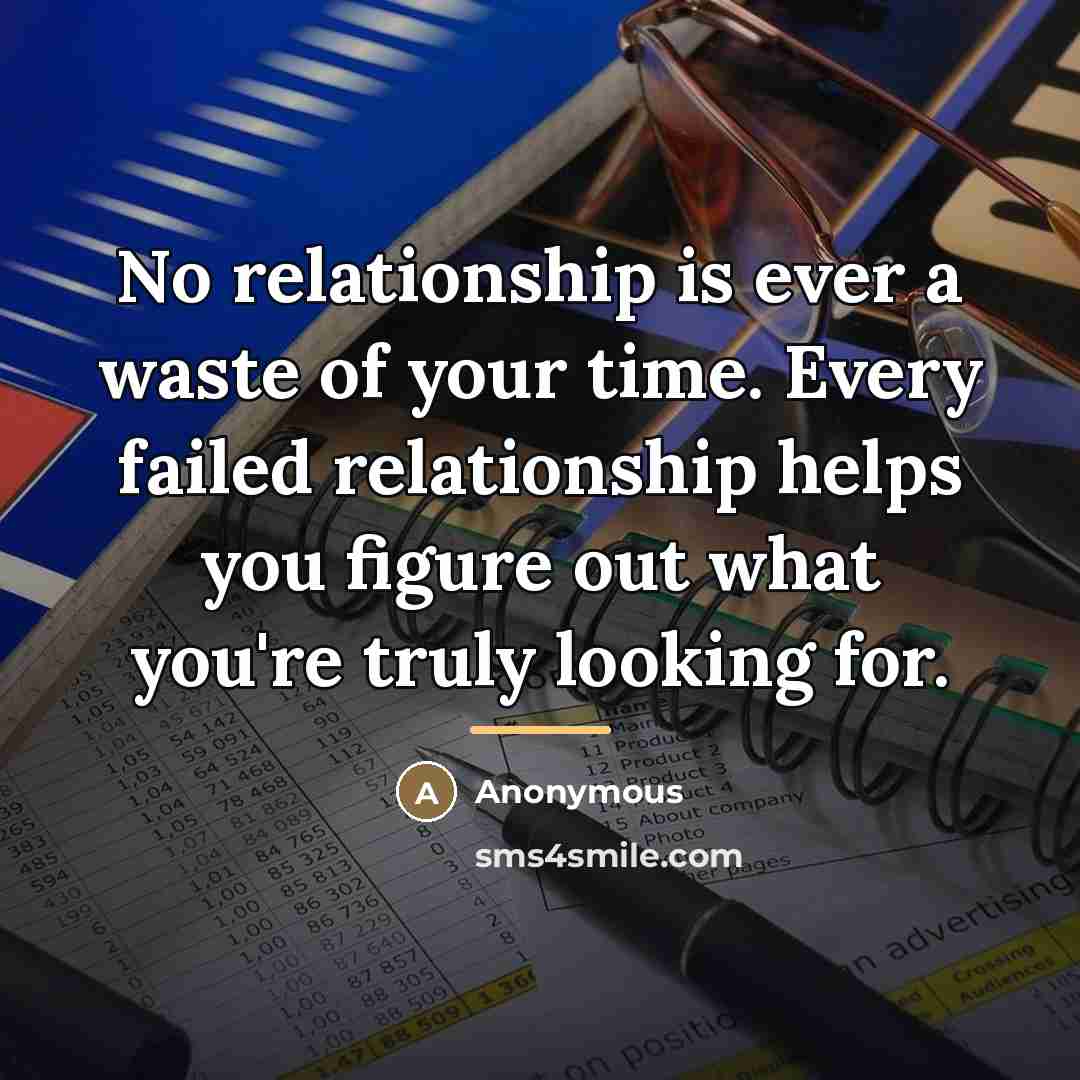 “No relationship is ever a waste of your time. Every…” quote by Anonymous