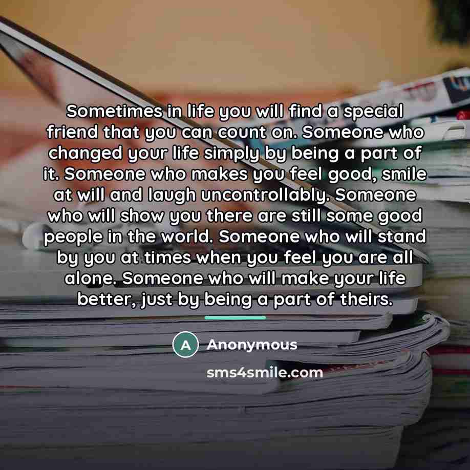 “Sometimes in life you will find a special friend that…” quote by Anonymous