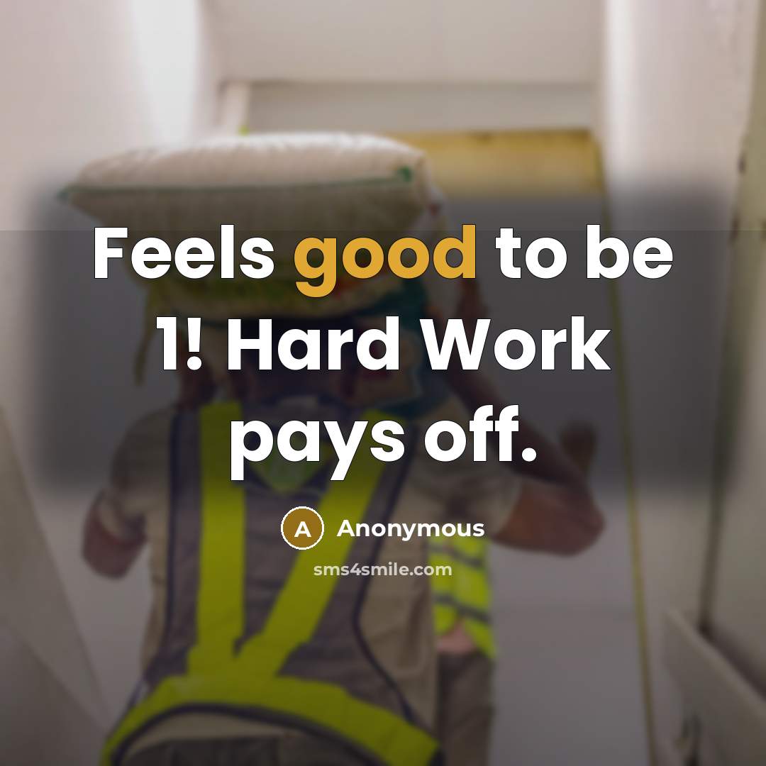 “Feels good to be 1! Hard Work pays off.” quote by Anonymous