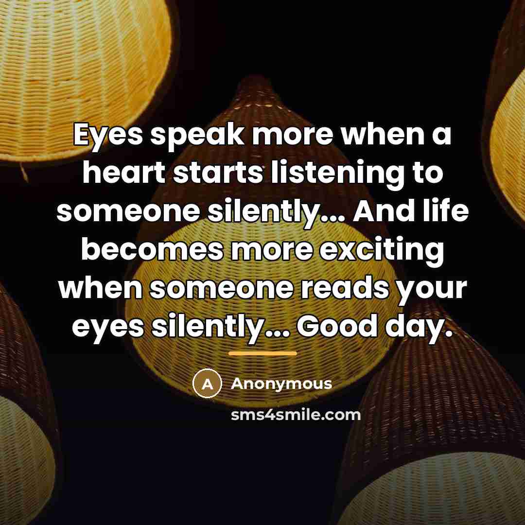 “Eyes speak more when a heart starts listening to someone…” quote by Anonymous