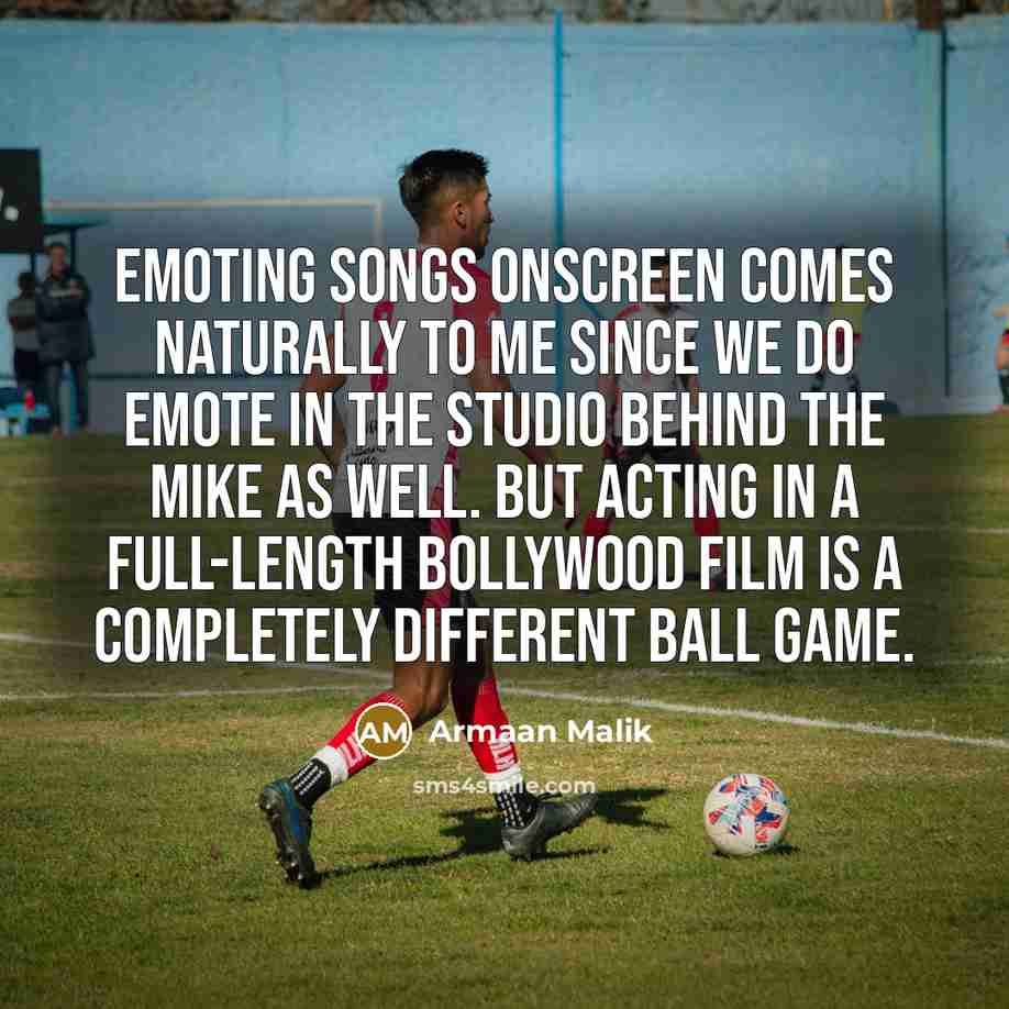“Emoting songs onscreen comes naturally to me since we do…” quote by Armaan Malik