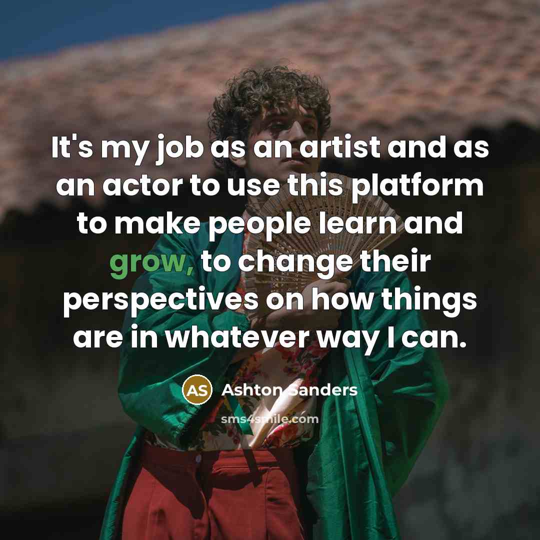 “It's my job as an artist and as an actor…” quote by Ashton Sanders