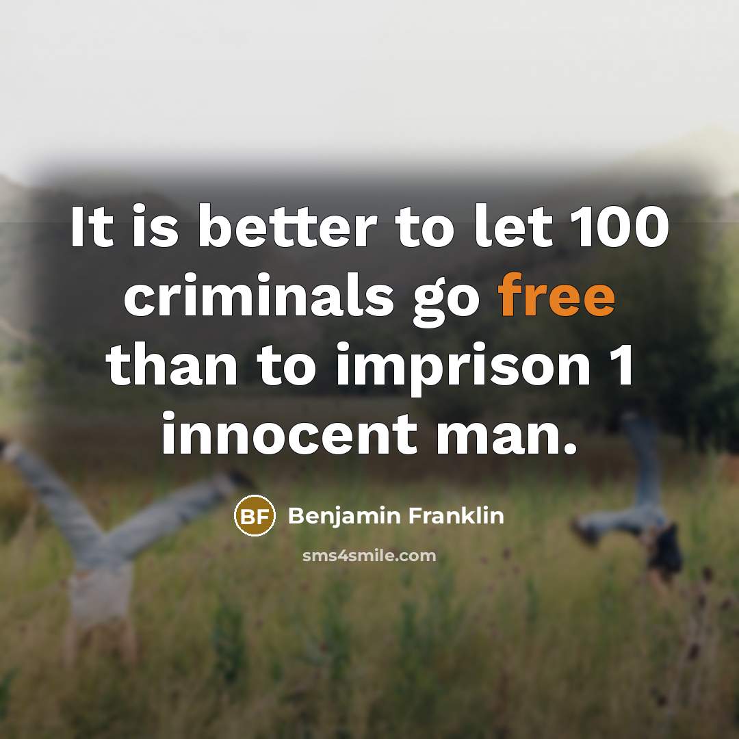 “It is better to let 100 criminals go free than…” quote by Benjamin Franklin