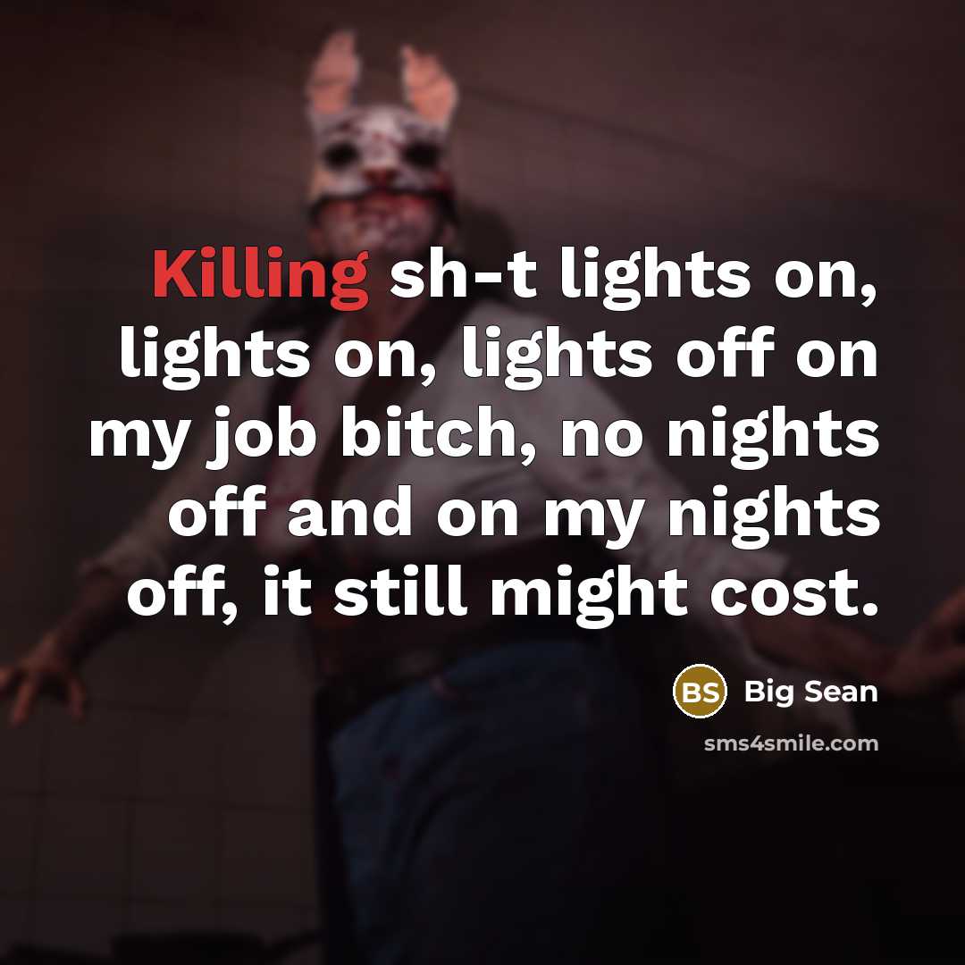 “Killing sh-t lights on, lights on, lights off on my…” quote by Big Sean