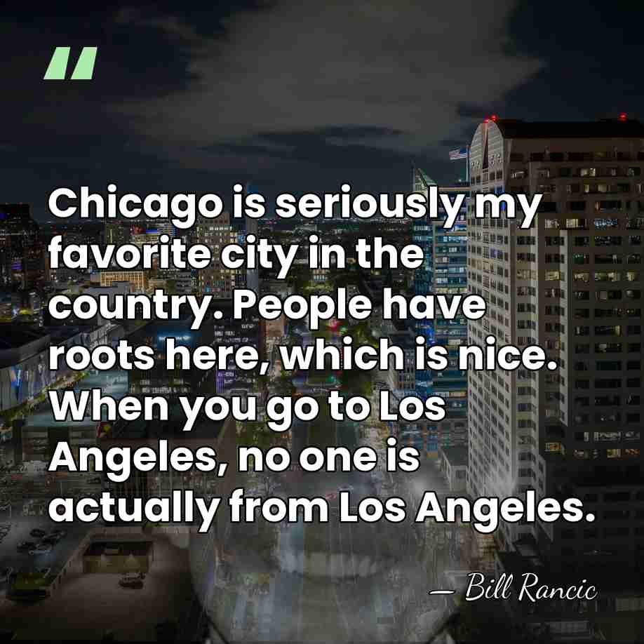 Chicago is seriously my favorite city in the country. People have roots&hellip; - Bill Rancic