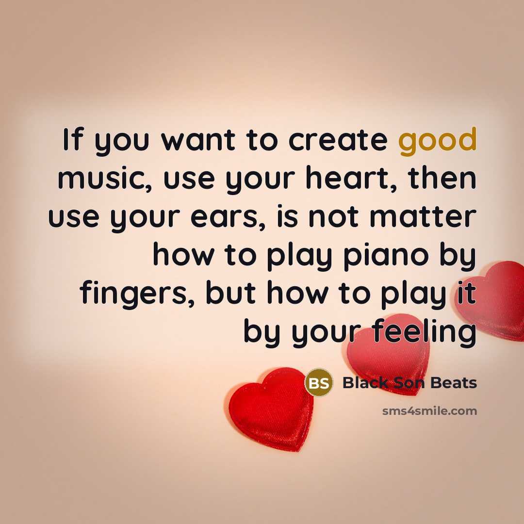 “If you want to create good music, use your heart,…” quote by Black Son Beats