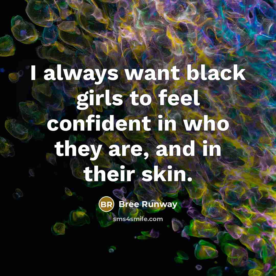 “I always want black girls to feel confident in who…” quote by Bree Runway