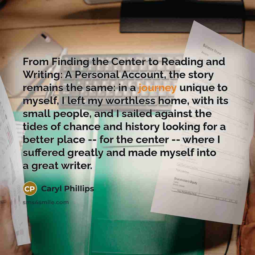 “From Finding the Center to Reading and Writing: A Personal…” quote by Caryl Phillips