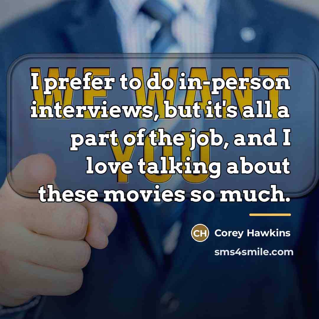 “I prefer to do in-person interviews, but it's all a…” quote by Corey Hawkins