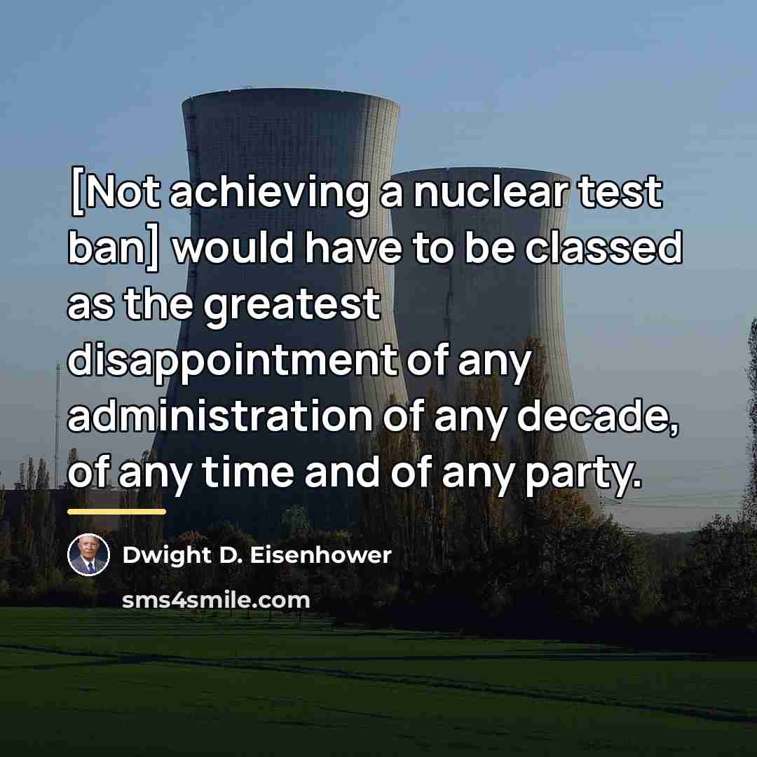 “[Not achieving a nuclear test ban] would have to be…” quote by Dwight D. Eisenhower