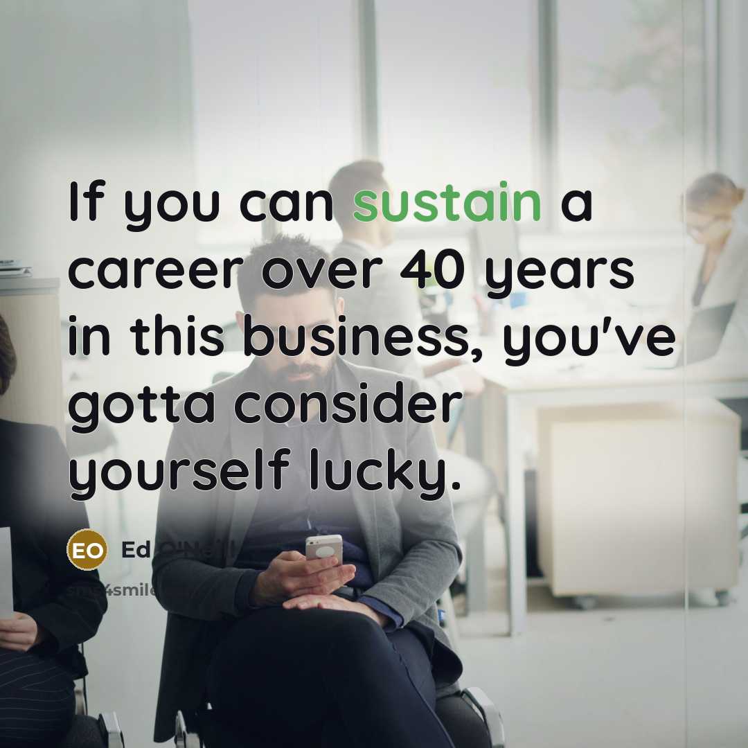 “If you can sustain a career over 40 years in…” quote by Ed O'Neill