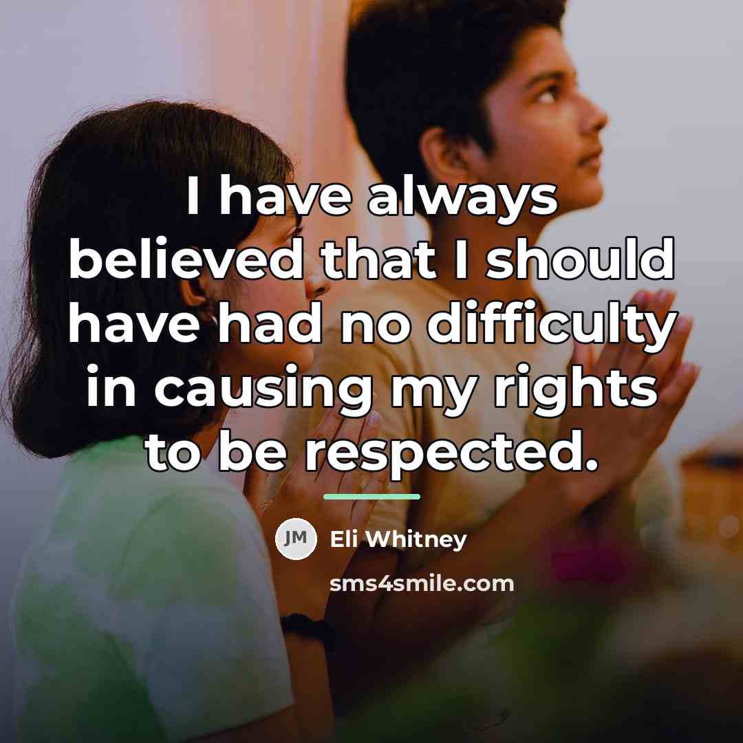 “I have always believed that I should have had no…” quote by Eli Whitney