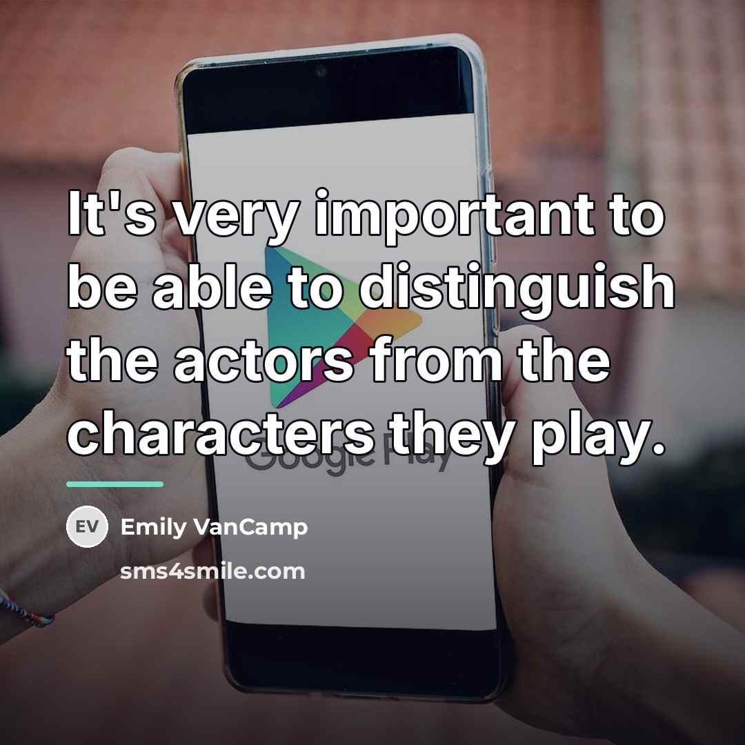 “It's very important to be able to distinguish the actors…” quote by Emily VanCamp