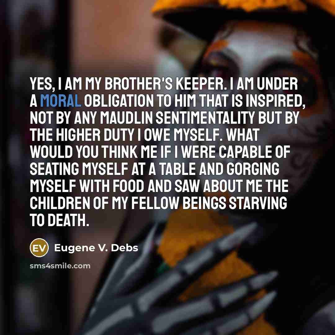 “Yes, I am my brother's keeper. I am under a…” quote by Eugene V. Debs