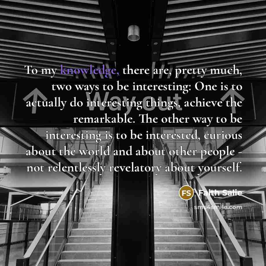 “To my knowledge, there are, pretty much, two ways to…” quote by Faith Salie