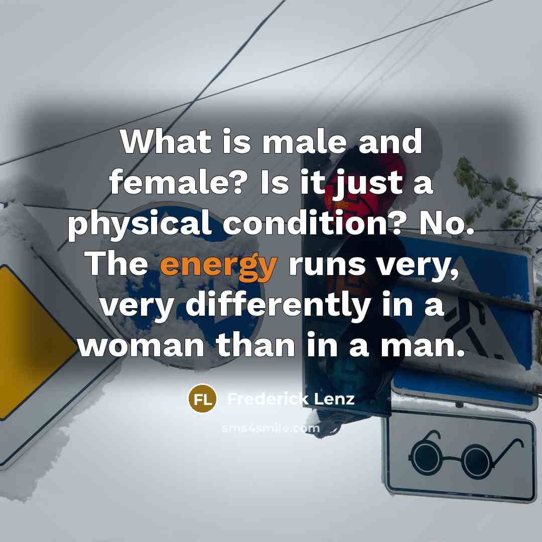 “What is male and female? Is it just a physical…” quote by Frederick Lenz