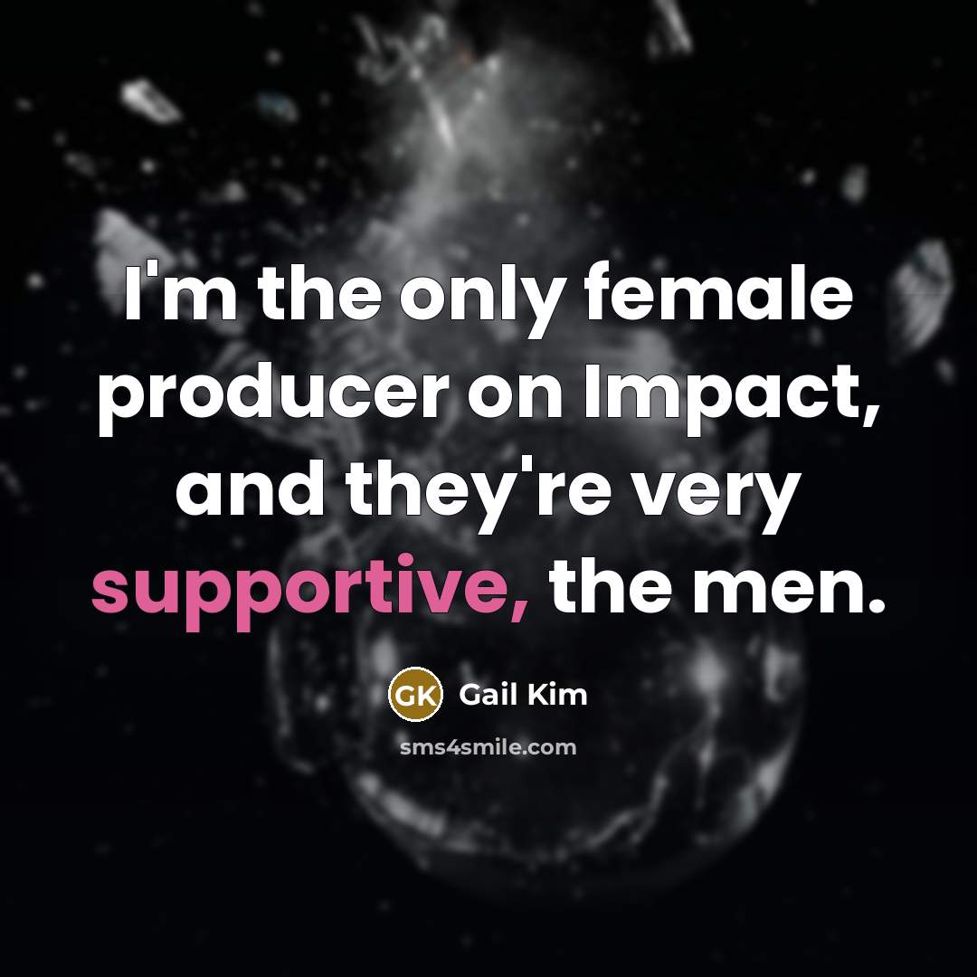 “I'm the only female producer on Impact, and they're very…” quote by Gail Kim