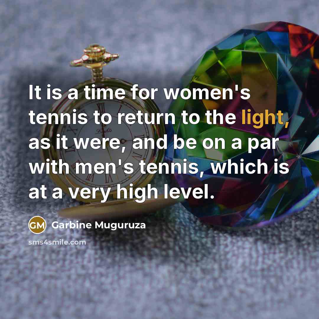 “It is a time for women's tennis to return to…” quote by Garbine Muguruza
