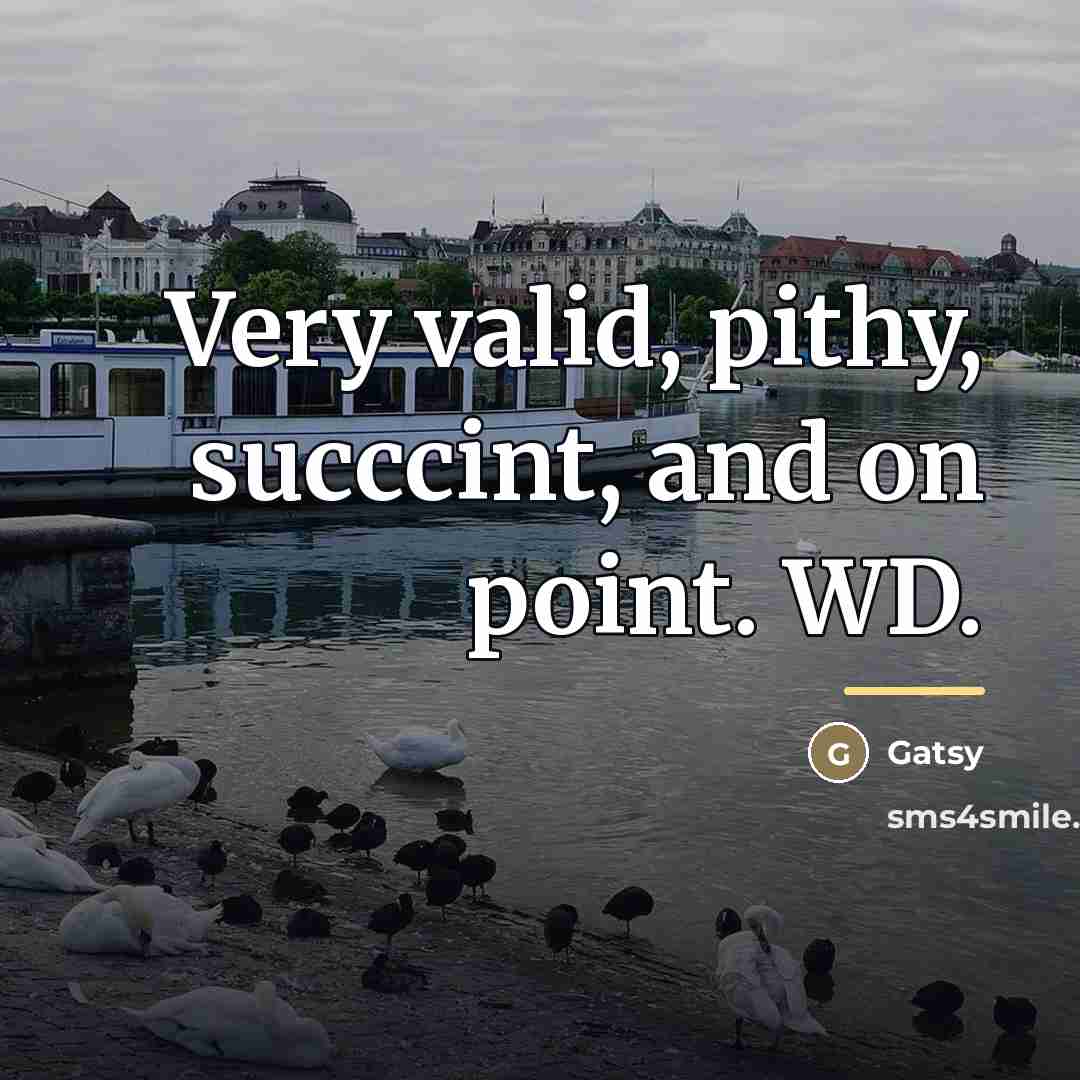 “Very valid, pithy, succcint, and on point. WD.…” quote by Gatsy