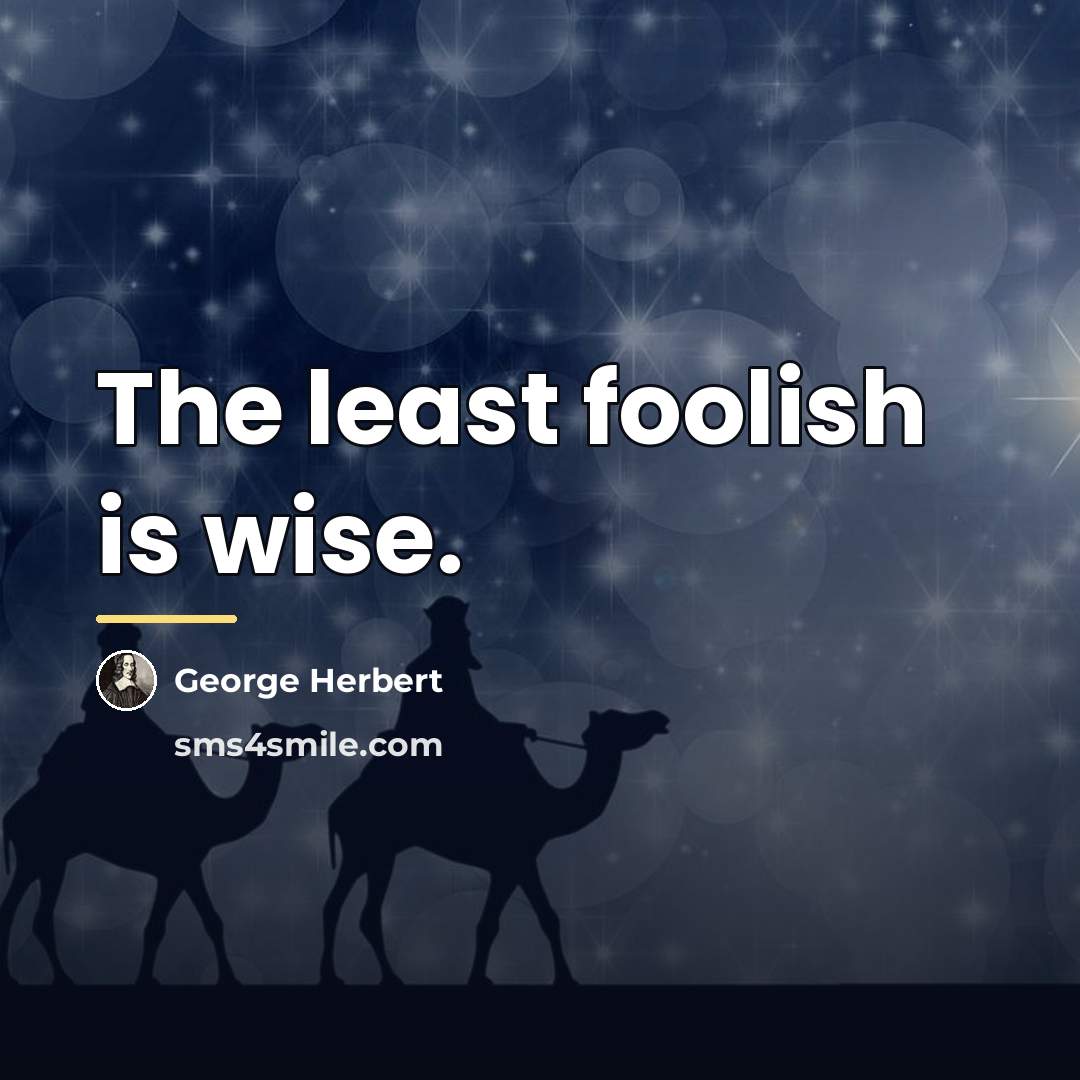 “The least foolish is wise.…” quote by George Herbert