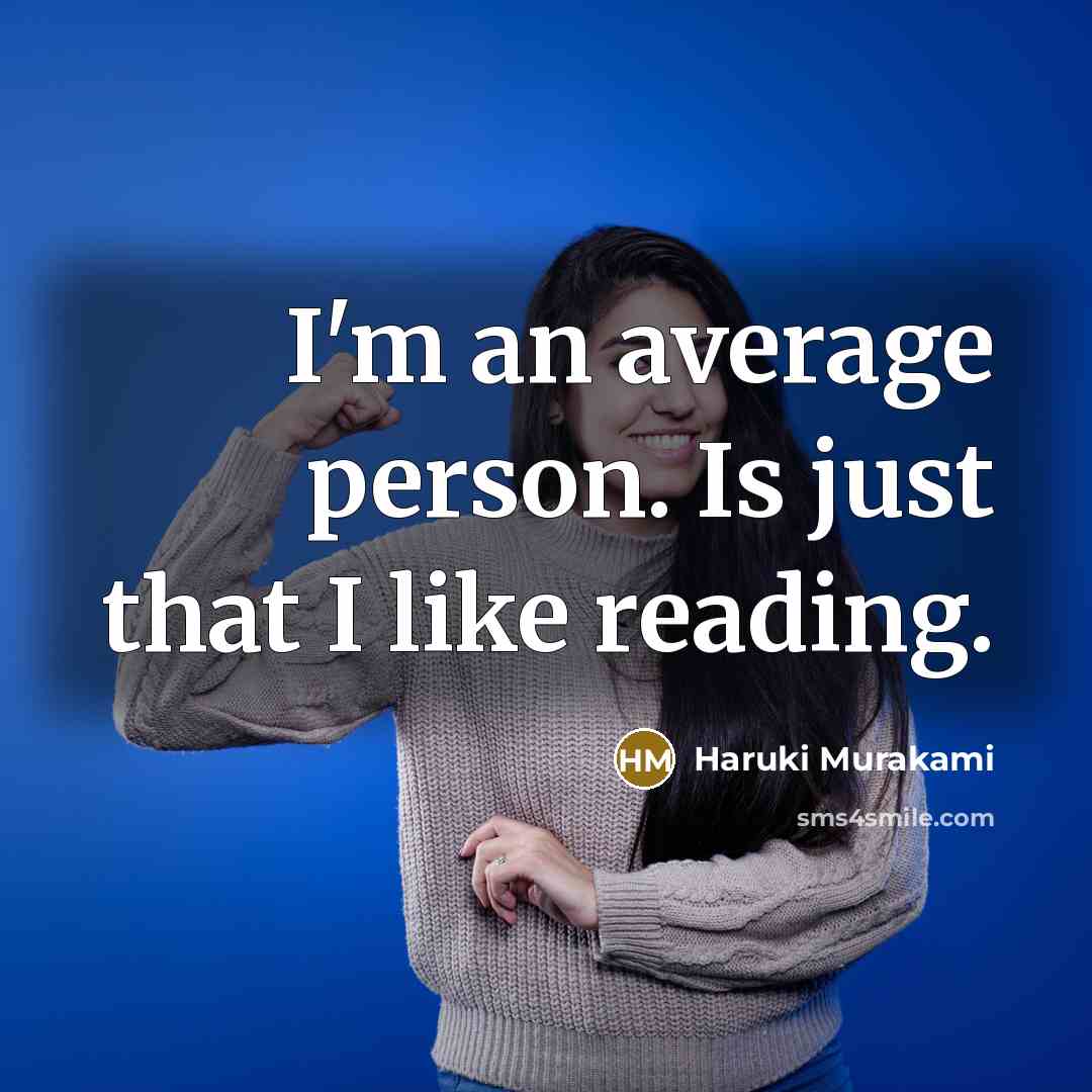 “I'm an average person. Is just that I like reading.…” quote by Haruki Murakami