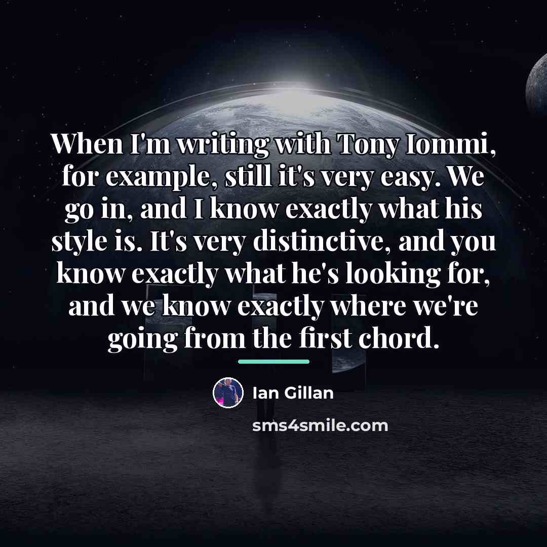 “When I'm writing with Tony Iommi, for example, still it's…” quote by Ian Gillan