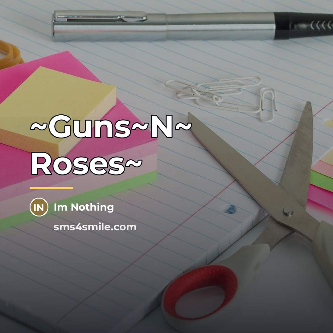 “~Guns~N~ Roses~…” quote by Im Nothing