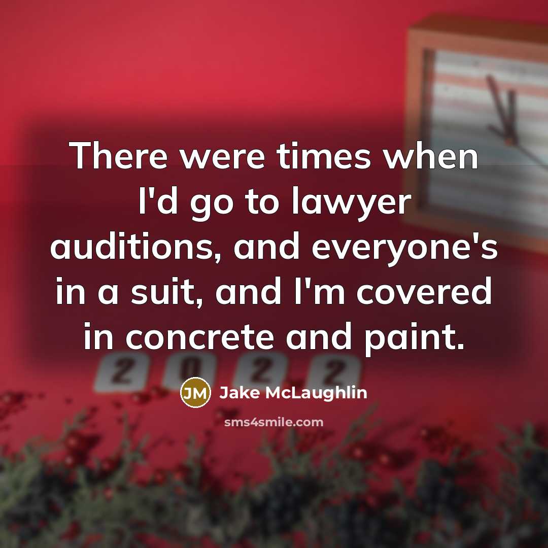 “There were times when I'd go to lawyer auditions, and…” quote by Jake McLaughlin