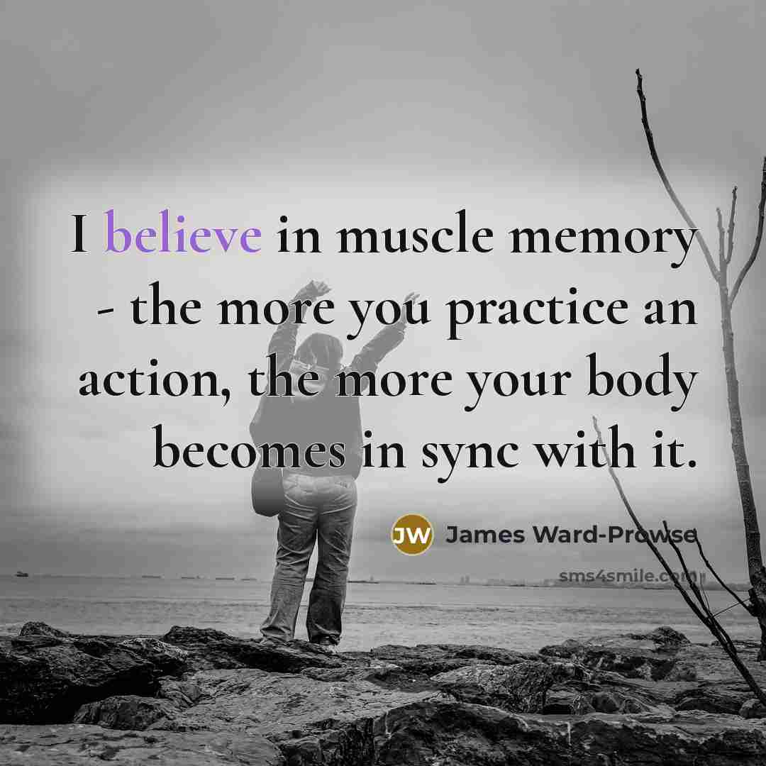 “I believe in muscle memory - the more you practice…” quote by James Ward-Prowse