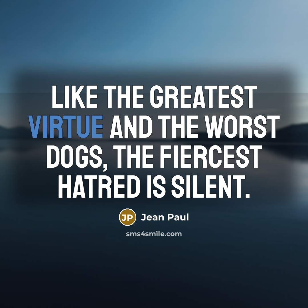 “Like the greatest virtue and the worst dogs, the fiercest…” quote by Jean Paul