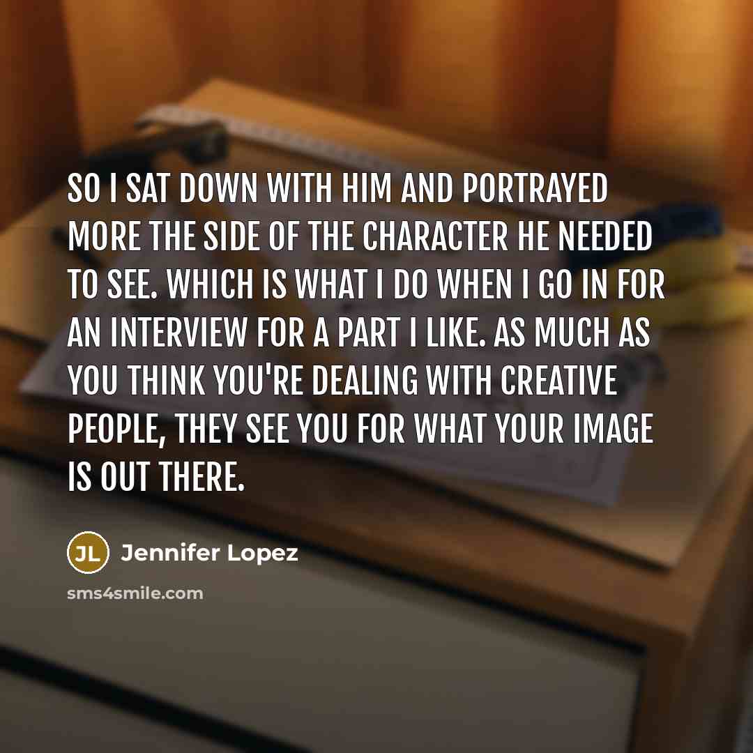 “So I sat down with him and portrayed more the…” quote by Jennifer Lopez