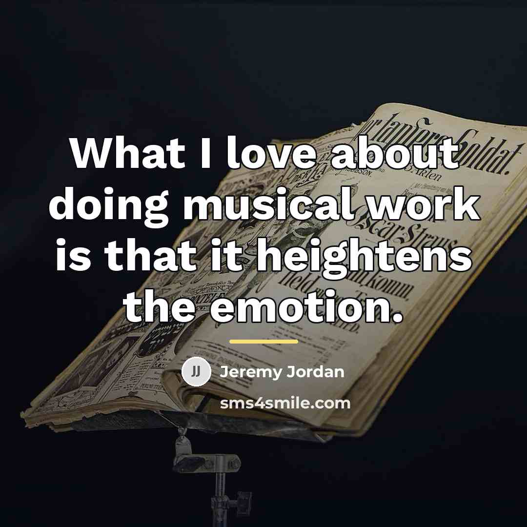 “What I love about doing musical work is that it…” quote by Jeremy Jordan