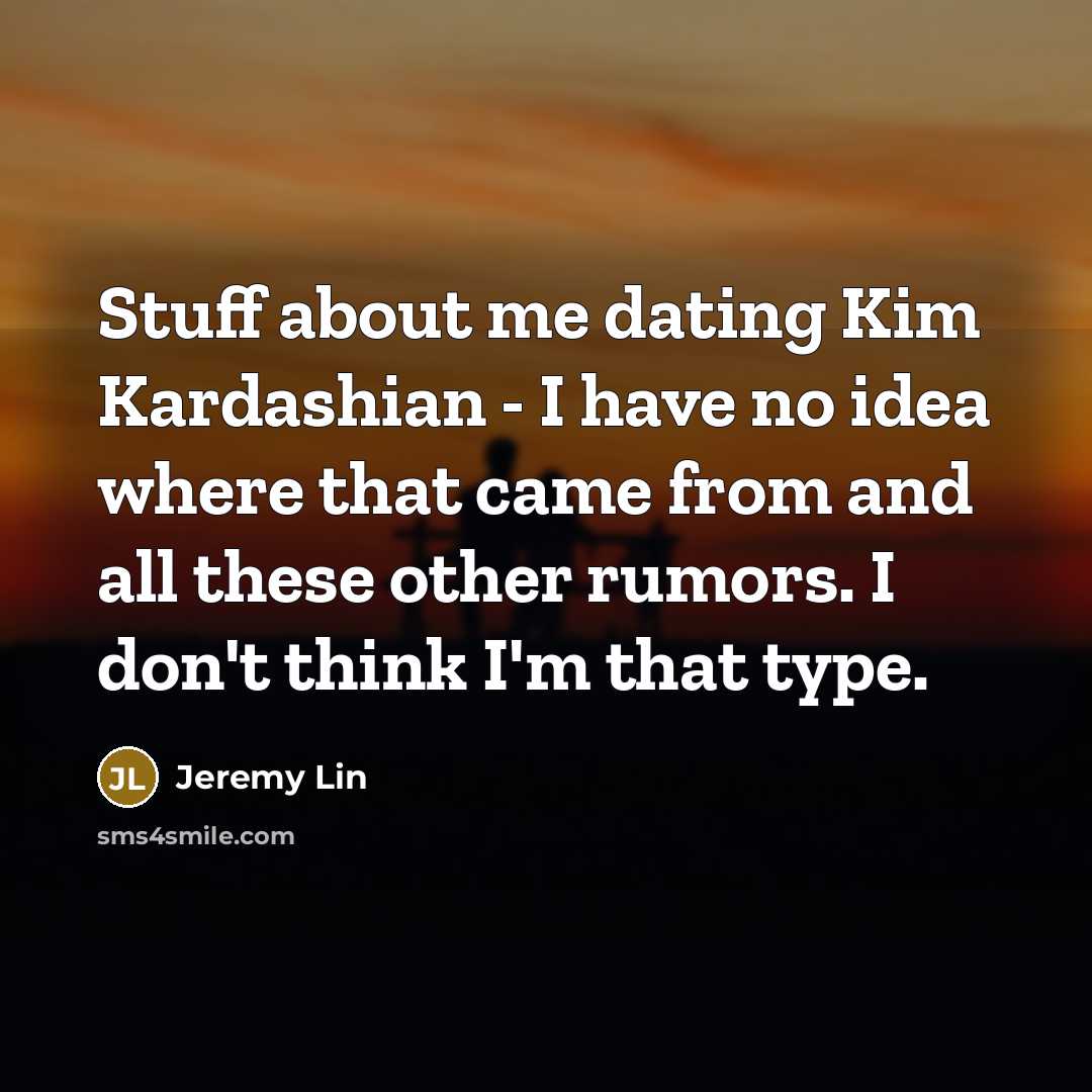 “Stuff about me dating Kim Kardashian - I have no…” quote by Jeremy Lin