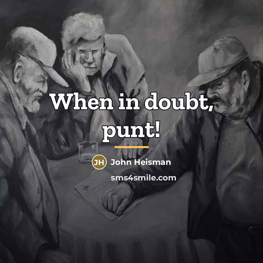 “When in doubt, punt!…” quote by John Heisman