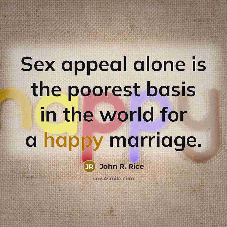 “Sex appeal alone is the poorest basis in the world…” quote by John R. Rice