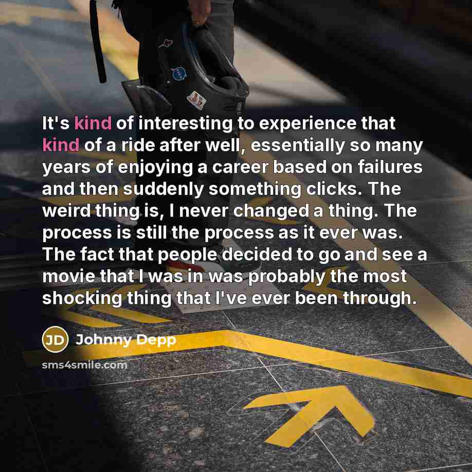 “It's kind of interesting to experience that kind of a…” quote by Johnny Depp