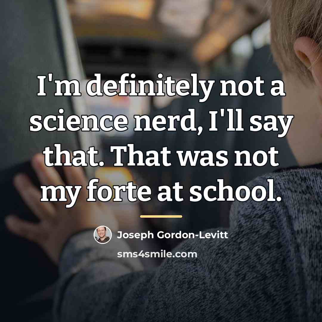 “I'm definitely not a science nerd, I'll say that. That…” quote by Joseph Gordon-Levitt
