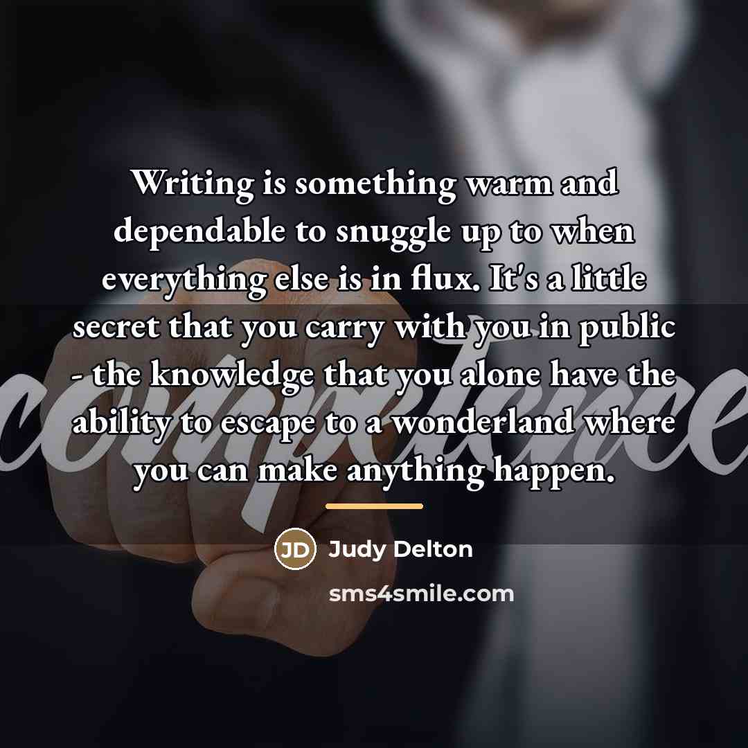 “Writing is something warm and dependable to snuggle up to…” quote by Judy Delton