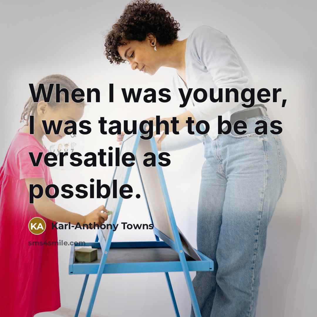 “When I was younger, I was taught to be as…” quote by Karl-Anthony Towns