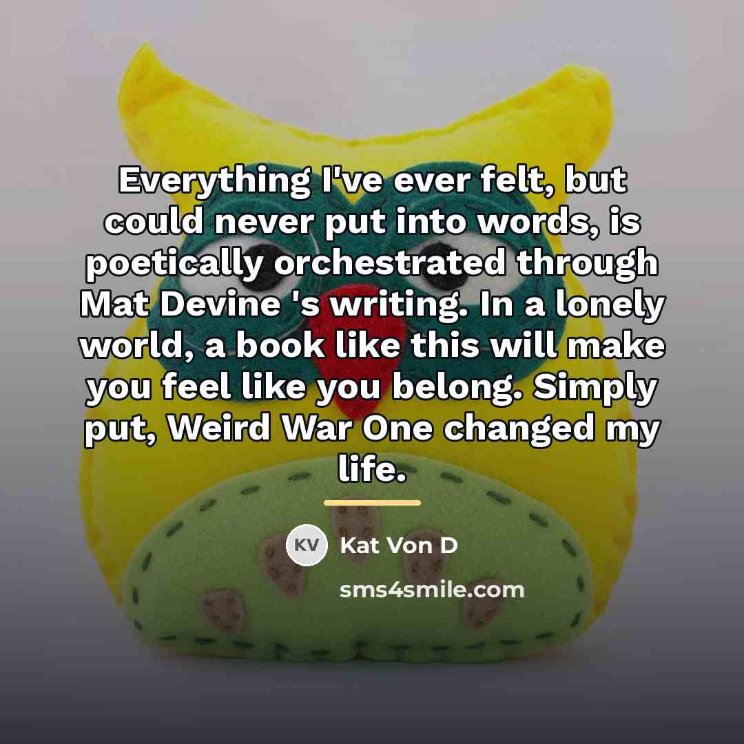 “Everything I've ever felt, but could never put into words,…” quote by Kat Von D