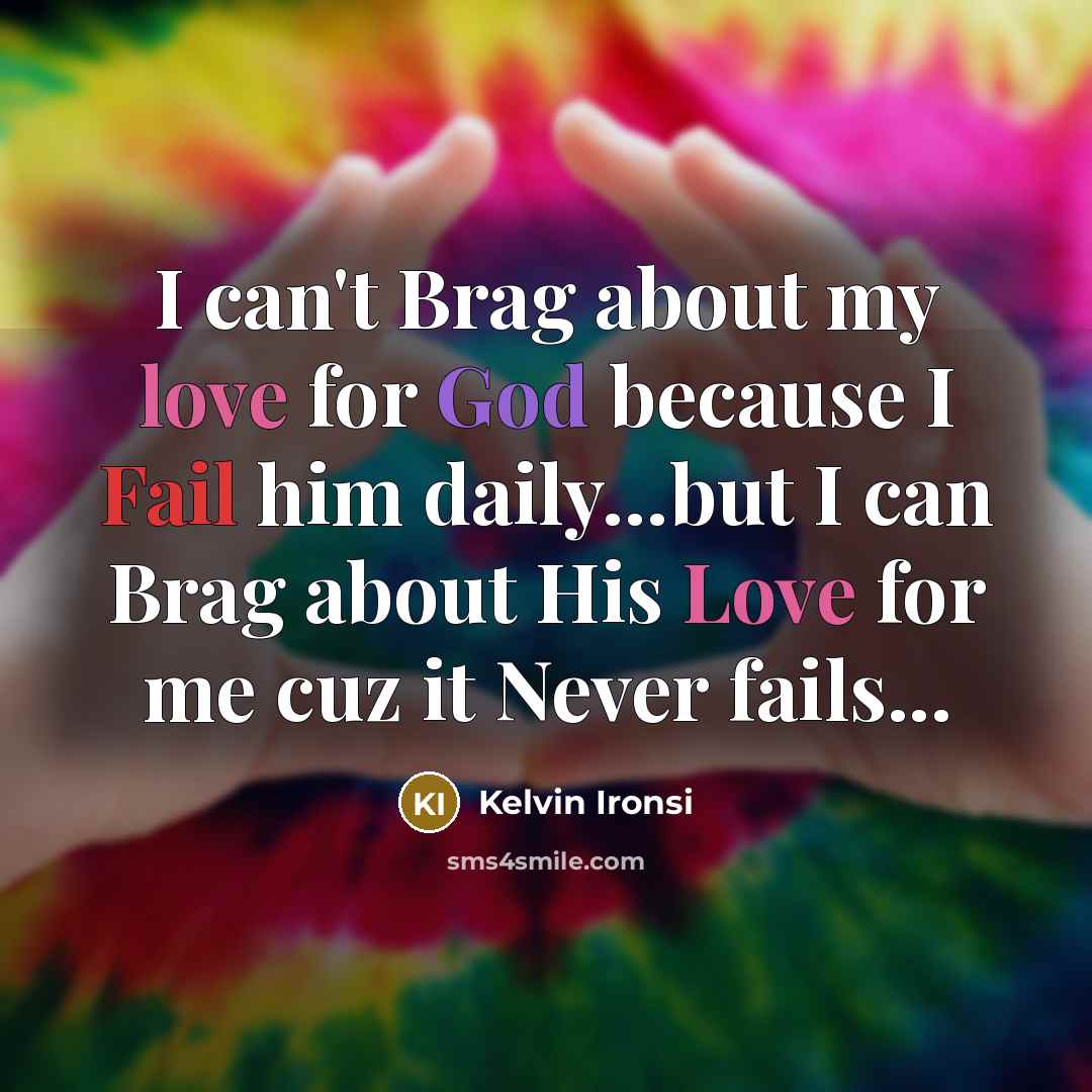 “I can't Brag about my love for God because I…” quote by Kelvin Ironsi